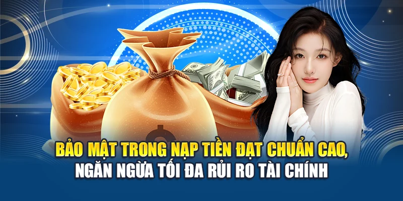 Nạp Tiền W88 3 Bảo mật trong nạp tiền đạt chuẩn cao, ngăn ngừa tối đa rủi ro tài chính