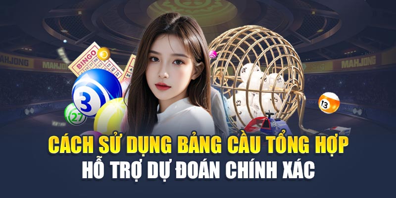 Soi Cầu Xổ Số Miền Bắc 17/06 - Nắm Bắt Vận May Ngay 2 Cách sử dụng bảng cầu tổng hợp hỗ trợ dự đoán chính xác