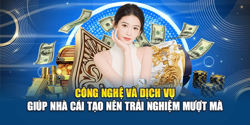 Công nghệ và dịch vụ giúp nhà cái tạo nên trải nghiệm mượt mà