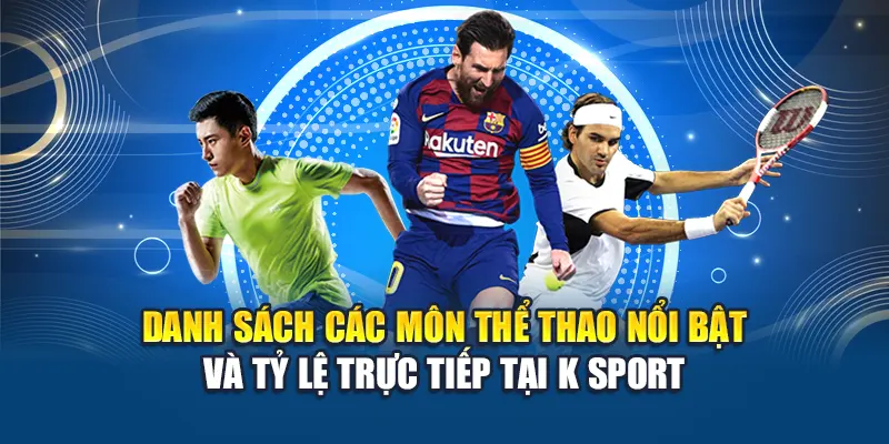 K Sport – Đỉnh Cao Cá Cược Thể Thao Tại Nhà Cái W88 2 Danh sách các môn thể thao nổi bật và tỷ lệ trực tiếp tại K Sport