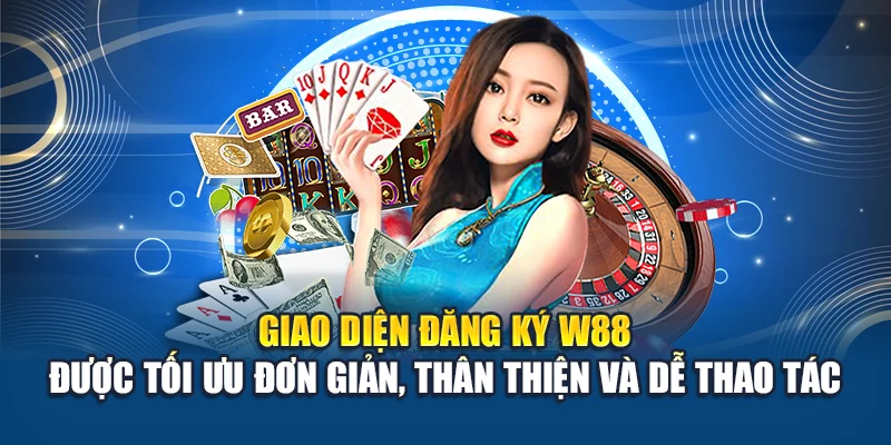Giao diện đăng ký W88 được tối ưu đơn giản, thân thiện và dễ thao tác