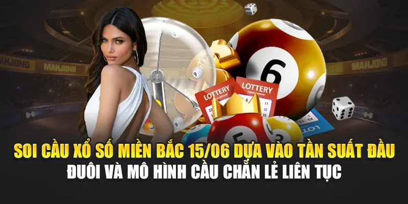 Soi cầu xổ số miền Bắc 15/06 dựa vào tần suất đầu – đuôi và mô hình cầu chẵn lẻ liên tục