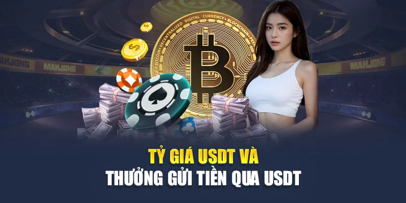 Tỷ giá USDT và thưởng gửi tiền qua USDT